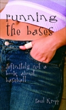 Running the Bases: Definitely Not a Book About Baseball, Kropp, Paul