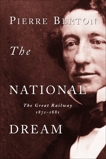 The National Dream: The Great Railway, 1871-1881, Berton, Pierre