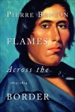 Flames Across the Border: 1813-1814, Berton, Pierre