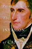 The Invasion of Canada: 1812-1813, Berton, Pierre