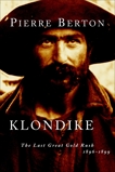 Klondike: The Last Great Gold Rush, 1896-1899, Berton, Pierre