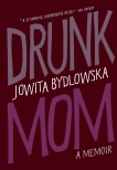 Drunk Mom: A Memoir, Bydlowska, Jowita