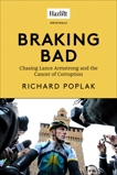 Braking Bad: Chasing Lance Armstrong and the Cancer of Corruption, Poplak, Richard