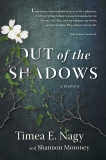 Out of the Shadows: A Memoir, Nagy, Timea & Moroney, Shannon