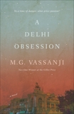 A Delhi Obsession: A Novel, Vassanji, M.G.
