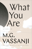 What You Are: Short Stories, Vassanji, M.G.