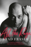 All the Rage: A Partial Memoir in Two Acts and a Prologue, Fraser, Brad
