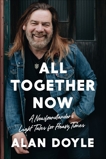 All Together Now: A Newfoundlander's Light Tales for Heavy Times, Doyle, Alan