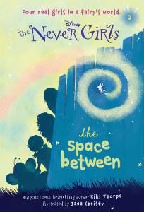 Never Girls #2: The Space Between (Disney: The Never Girls), Thorpe, Kiki