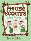 Mouse Scouts: Make Friends, Dillard, Sarah