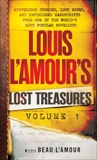 Louis L'Amour's Lost Treasures: Volume 1: Unfinished Manuscripts, Mysterious Stories, and Lost Notes from One of the World's Most Popular Novelists, L'Amour, Louis & L'Amour, Beau