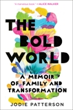 The Bold World: A Memoir of Family and Transformation, Patterson, Jodie