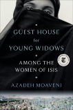 Guest House for Young Widows: Among the Women of ISIS, Moaveni, Azadeh