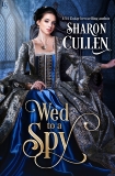 Wed to a Spy: An All the Queen's Spies Novel, Cullen, Sharon