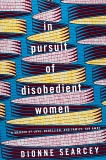 In Pursuit of Disobedient Women: A Memoir of Love, Rebellion, and Family, Far Away, Searcey, Dionne