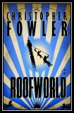 Roofworld: A Novel, Fowler, Christopher