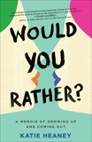 Would You Rather?: A Memoir of Growing Up and Coming Out, Heaney, Katie