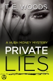 Private Lies: A Hush Money Mystery, Woods, T. E.