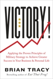 Victory!: Applying the Proven Principles of Military Strategy to Achieve Greater Success in Your Business and Personal Life, Tracy, Brian