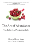 The Art of Abundance: Ten Rules for a Prosperous Life, Jones, Dennis Merritt