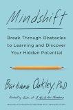 Mindshift: Break Through Obstacles to Learning and Discover Your Hidden Potential, Oakley, Barbara