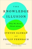 The Knowledge Illusion: Why We Never Think Alone, Sloman, Steven & Fernbach, Philip