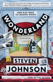 Wonderland: How Play Made the Modern World, Johnson, Steven