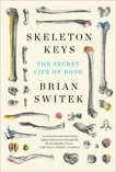 Skeleton Keys: The Secret Life of Bone, Black (Brian Switek), Riley