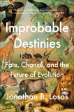 Improbable Destinies: Fate, Chance, and the Future of Evolution, Losos, Jonathan B.