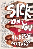 Sick On You: The Disastrous Story of The Hollywood Brats, the Greatest Band You've Never Heard Of, Matheson, Andrew