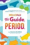 HelloFlo: The Guide, Period.: The Everything Puberty Book for the Modern Girl, Bloom, Naama