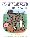 The Rabbit Who Wants to Go to Harvard: A New Way of Getting Children to Stop Sleeping and Start Achieving, Holquist, Diana