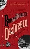 Romantically Disturbed: Love Poems to Rip Your Heart Out, Winters, Ben H.