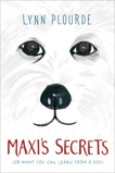 Maxi's Secrets: (or what you can learn from a dog), Plourde, Lynn