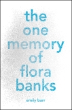 The One Memory of Flora Banks, Barr, Emily