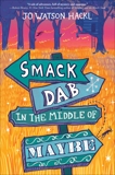 Smack Dab in the Middle of Maybe, Hackl, Jo Watson