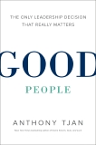 Good People: The Only Leadership Decision That Really Matters, Tjan, Anthony