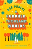 A Hundred Thousand Worlds: A Novel, Proehl, Bob