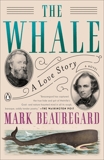 The Whale: A Love Story: A Novel, Beauregard, Mark