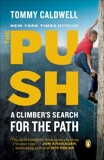The Push: A Climber's Search for the Path, Caldwell, Tommy