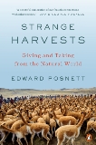 Strange Harvests: Giving and Taking from the Natural World, Posnett, Edward