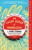 The Lager Queen of Minnesota: A Novel, Stradal, J. Ryan