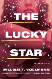 The Lucky Star: A Novel, Vollmann, William T.