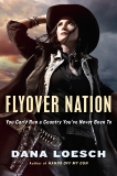 Flyover Nation: You Can't Run a Country You've Never Been To, Loesch, Dana