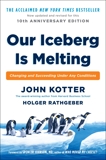 Our Iceberg Is Melting: Changing and Succeeding Under Any Conditions, Kotter, John & Rathgeber, Holger