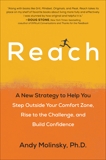 Reach: A New Strategy to Help You Step Outside Your Comfort Zone, Rise to the Challenge , and Build Confidence, Molinsky, Andy