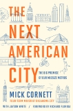 The Next American City: The Big Promise of Our Midsize Metros, Cornett, Mick & White, Jayson