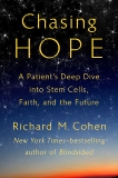 Chasing Hope: A Patient's Deep Dive into Stem Cells, Faith, and the Future, Cohen, Richard M.