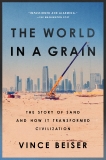 The World in a Grain: The Story of Sand and How It Transformed Civilization, Beiser, Vince
