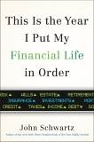 This is the Year I Put My Financial Life in Order, Schwartz, John